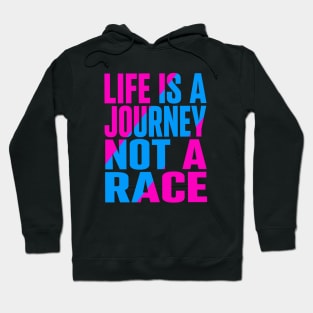 Life is a journey not a race Hoodie